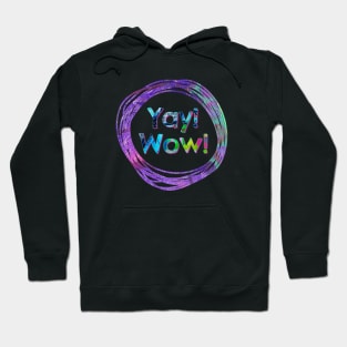 Yay! Wow! Hoodie